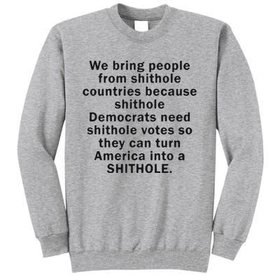 We Bring People From Shithole Countries Because Shithole Democrats Tall Sweatshirt