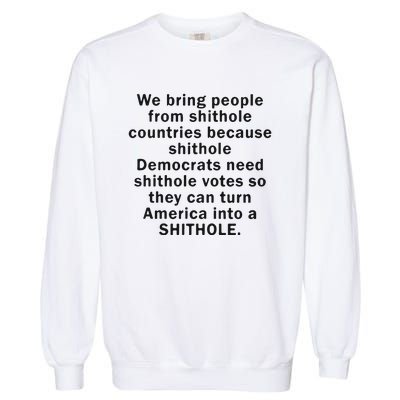 We Bring People From Shithole Countries Because Shithole Democrats Garment-Dyed Sweatshirt