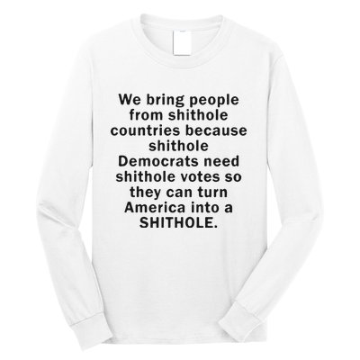 We Bring People From Shithole Countries Because Shithole Democrats Long Sleeve Shirt