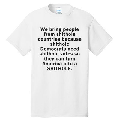 We Bring People From Shithole Countries Because Shithole Democrats Tall T-Shirt