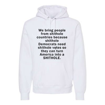 We Bring People From Shithole Countries Because Shithole Democrats Premium Hoodie