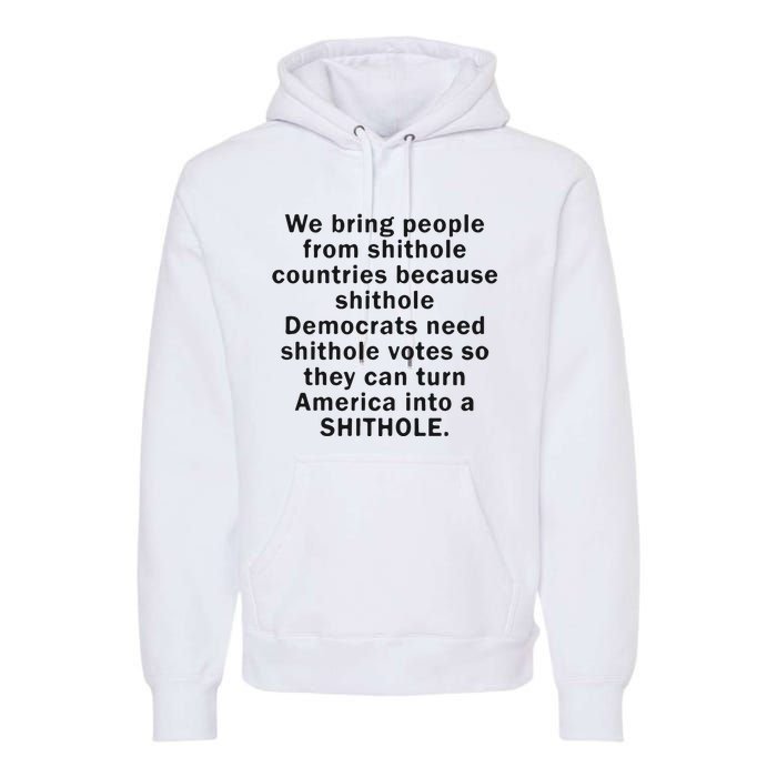 We Bring People From Shithole Countries Because Shithole Democrats Premium Hoodie