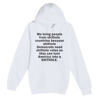 We Bring People From Shithole Countries Because Shithole Democrats Premium Pullover Hoodie