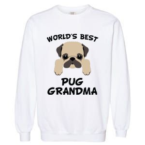 Worlds Best Pug Grandma Dog Granddog Garment-Dyed Sweatshirt