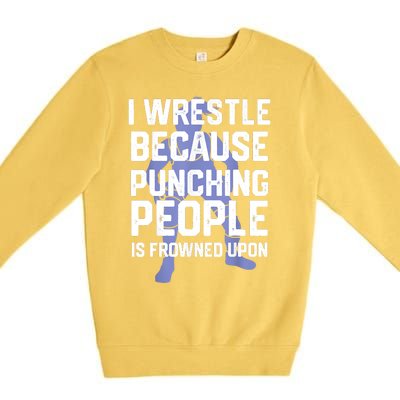 Wrestle Because Punching People Is Frowned Upon Wrestling Premium Crewneck Sweatshirt