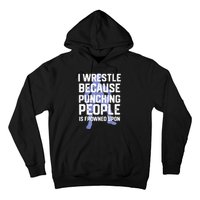 Wrestle Because Punching People Is Frowned Upon Wrestling Hoodie