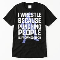 Wrestle Because Punching People Is Frowned Upon Wrestling Tall T-Shirt
