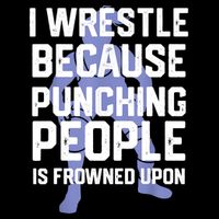 Wrestle Because Punching People Is Frowned Upon Wrestling Tall T-Shirt
