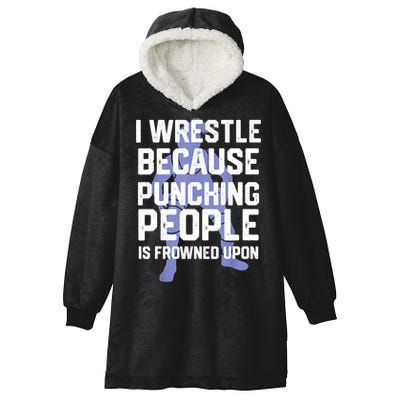 Wrestle Because Punching People Is Frowned Upon Wrestling Hooded Wearable Blanket