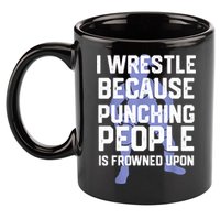 Wrestle Because Punching People Is Frowned Upon Wrestling 11oz C Handle Ceramic Mug