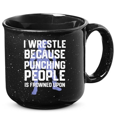 Wrestle Because Punching People Is Frowned Upon Wrestling 15oz Campfire Ceramic Mug