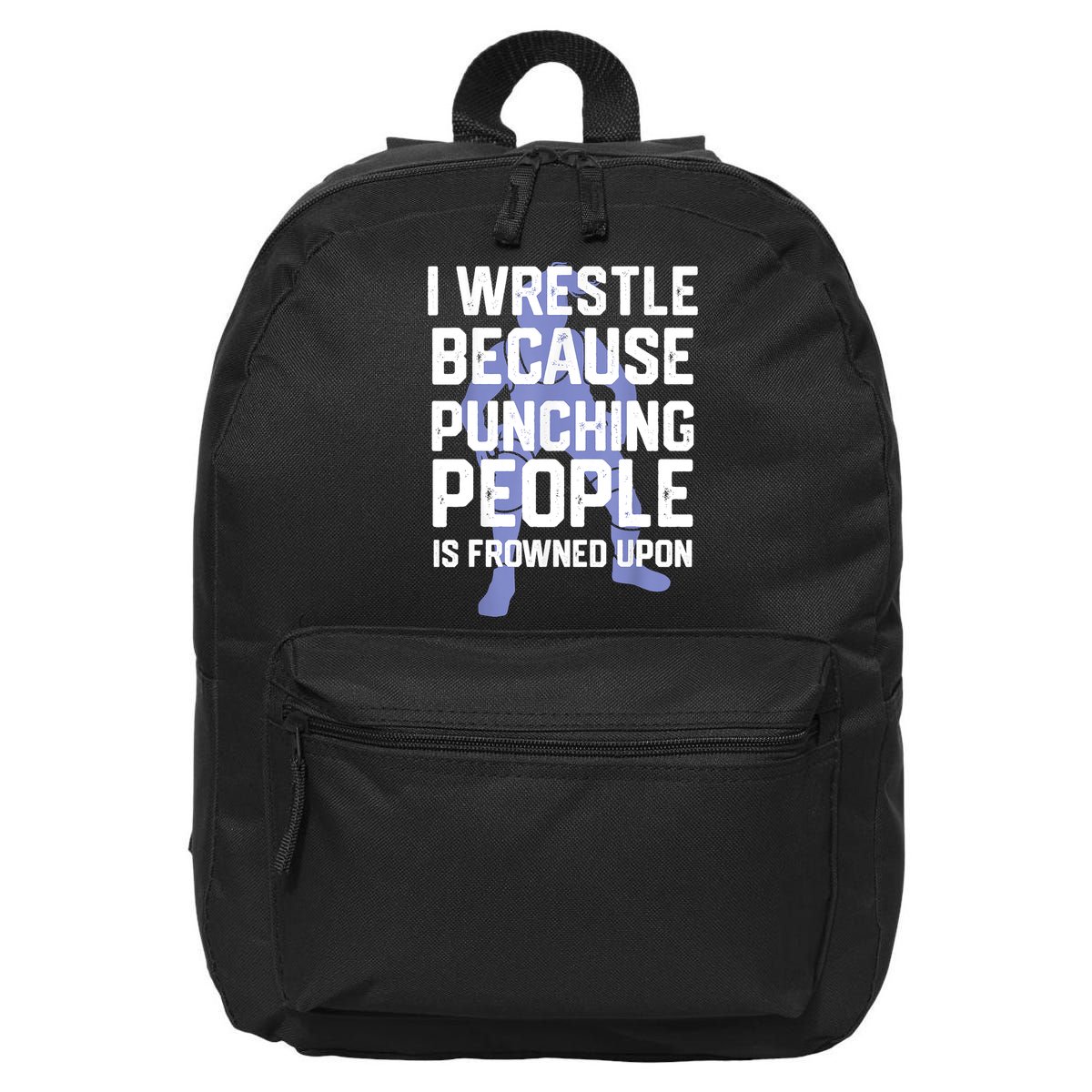 Wrestle Because Punching People Is Frowned Upon Wrestling 16 in Basic Backpack