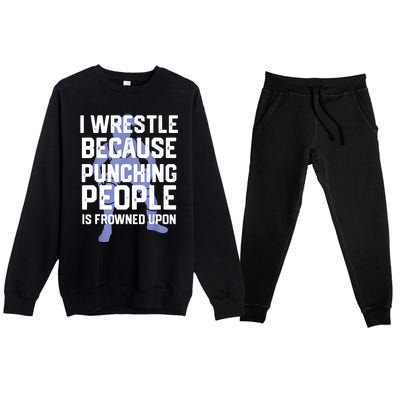 Wrestle Because Punching People Is Frowned Upon Wrestling Premium Crewneck Sweatsuit Set