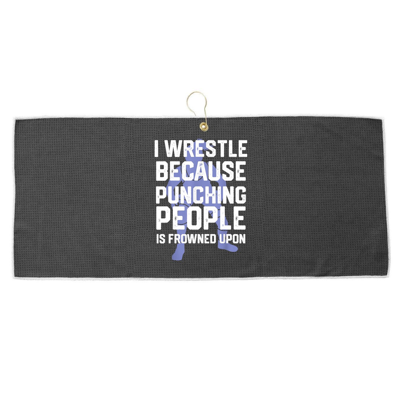 Wrestle Because Punching People Is Frowned Upon Wrestling Large Microfiber Waffle Golf Towel