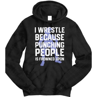 Wrestle Because Punching People Is Frowned Upon Wrestling Tie Dye Hoodie