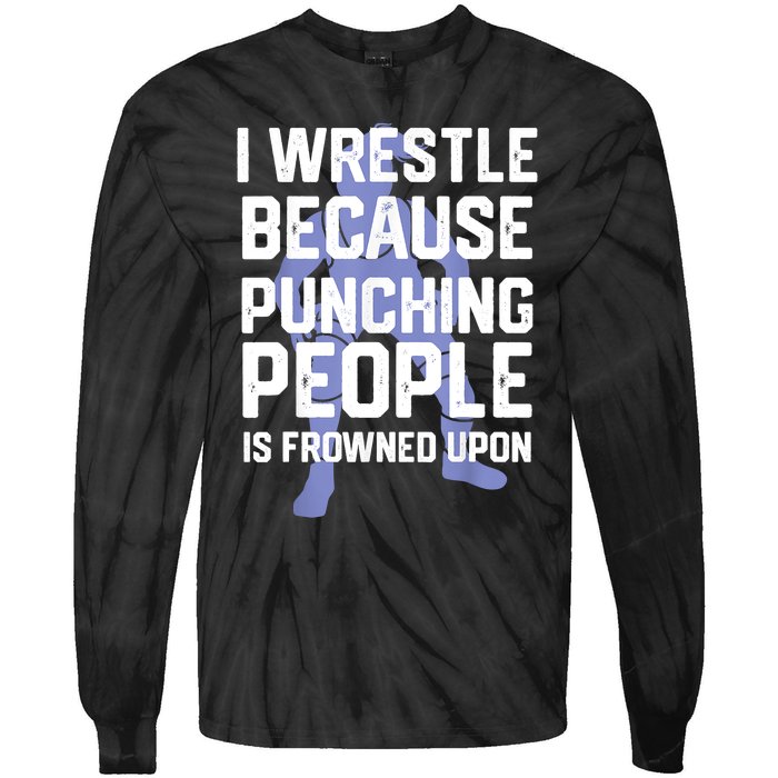 Wrestle Because Punching People Is Frowned Upon Wrestling Tie-Dye Long Sleeve Shirt