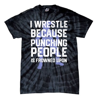 Wrestle Because Punching People Is Frowned Upon Wrestling Tie-Dye T-Shirt