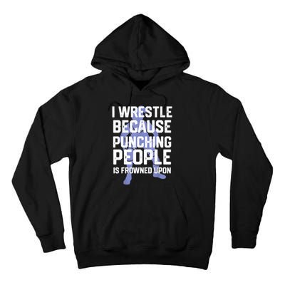 Wrestle Because Punching People Is Frowned Upon Wrestling Tall Hoodie