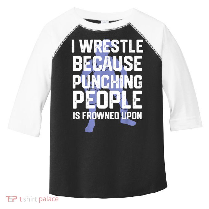 Wrestle Because Punching People Is Frowned Upon Wrestling Toddler Fine Jersey T-Shirt