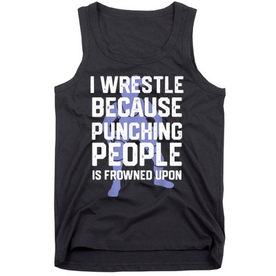 Wrestle Because Punching People Is Frowned Upon Wrestling Tank Top