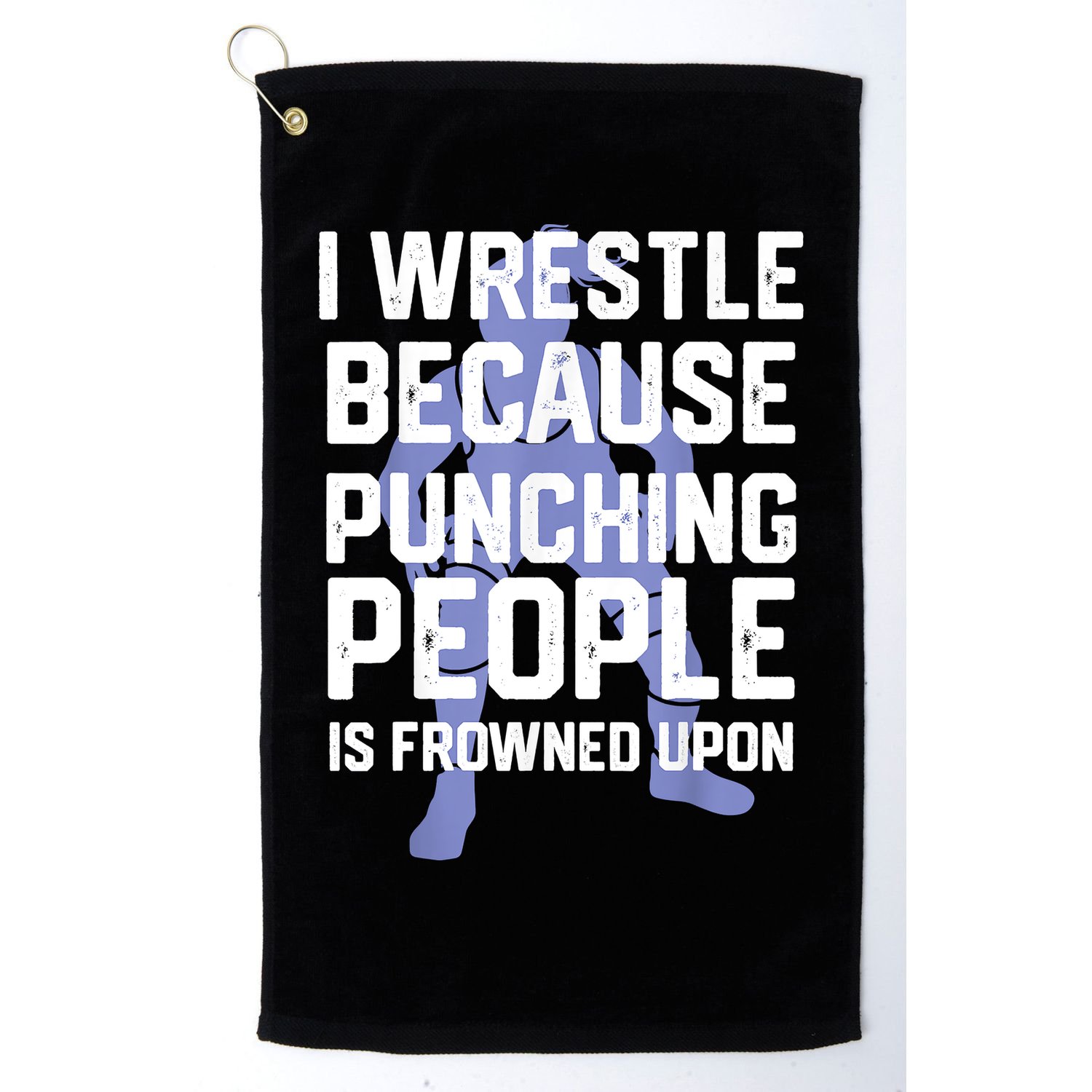 Wrestle Because Punching People Is Frowned Upon Wrestling Golf Towel