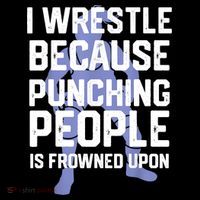 Wrestle Because Punching People Is Frowned Upon Wrestling Womens T-Shirt