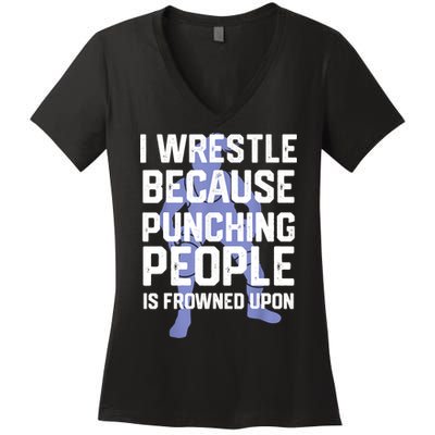 Wrestle Because Punching People Is Frowned Upon Wrestling Women's V-Neck T-Shirt