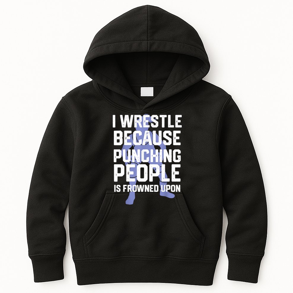 Wrestle Because Punching People Is Frowned Upon Wrestling Kids Hoodie