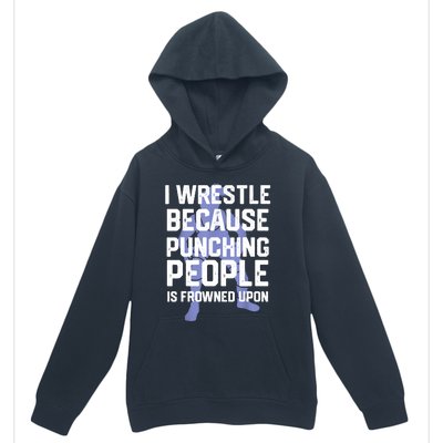 Wrestle Because Punching People Is Frowned Upon Wrestling Urban Pullover Hoodie