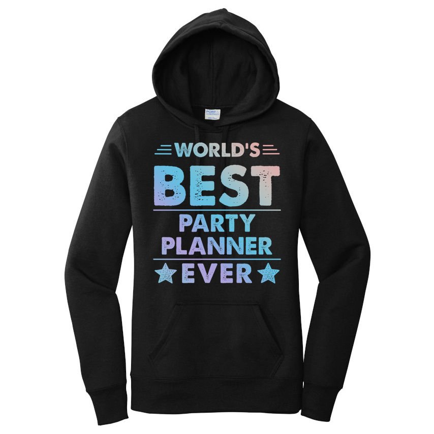 World's Best Party Planner Ever Funny Gift Women's Pullover Hoodie