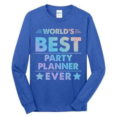 World's Best Party Planner Ever Funny Gift Tall Long Sleeve T-Shirt
