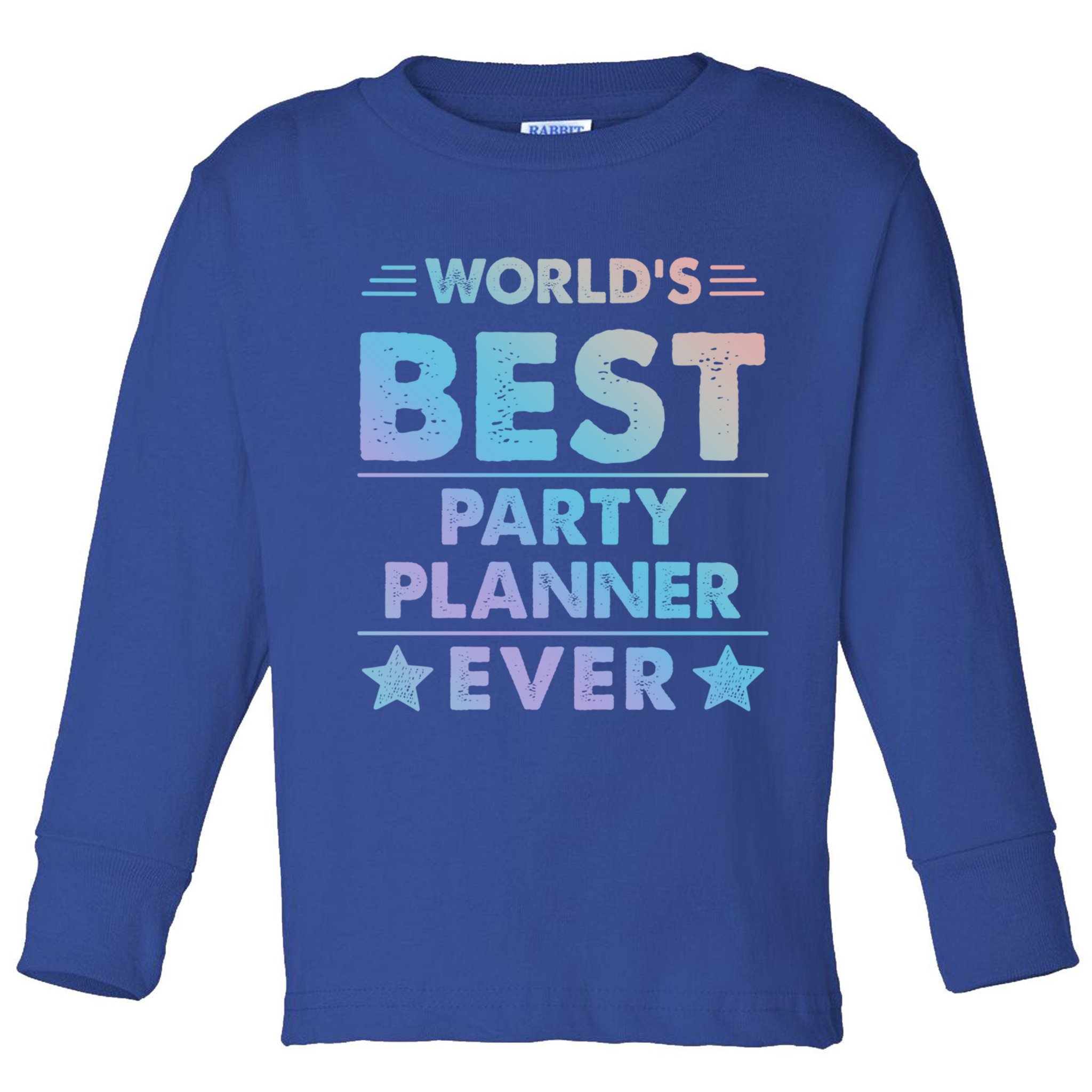 World's Best Party Planner Ever Funny Gift Toddler Long Sleeve Shirt
