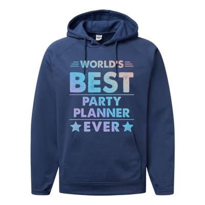 World's Best Party Planner Ever Funny Gift Performance Fleece Hoodie