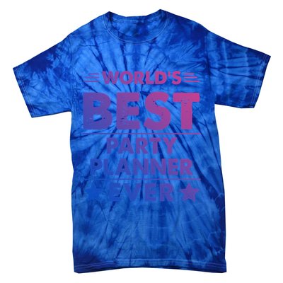 World's Best Party Planner Ever Funny Gift Tie-Dye T-Shirt