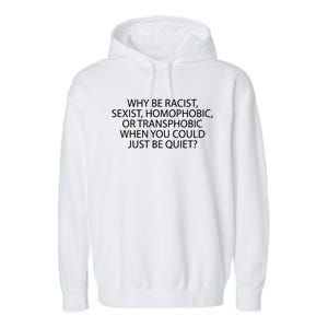 Why Be Racist Sexist Homophobic Garment-Dyed Fleece Hoodie