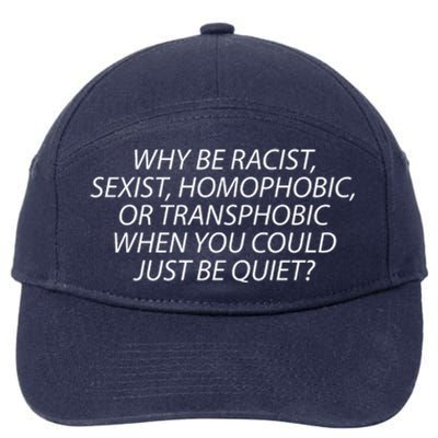 Why Be Racist Sexist Homophobic 7-Panel Snapback Hat