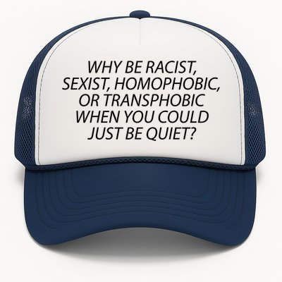 Why Be Racist Sexist Homophobic Trucker Hat