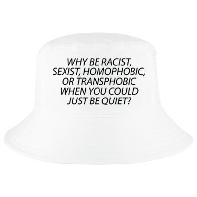 Why Be Racist Sexist Homophobic Cool Comfort Performance Bucket Hat