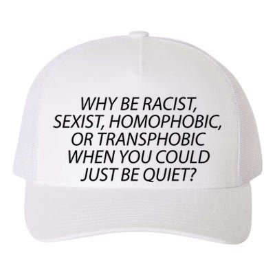 Why Be Racist Sexist Homophobic Yupoong Adult 5-Panel Trucker Hat