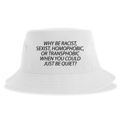 Why Be Racist Sexist Homophobic Sustainable Bucket Hat