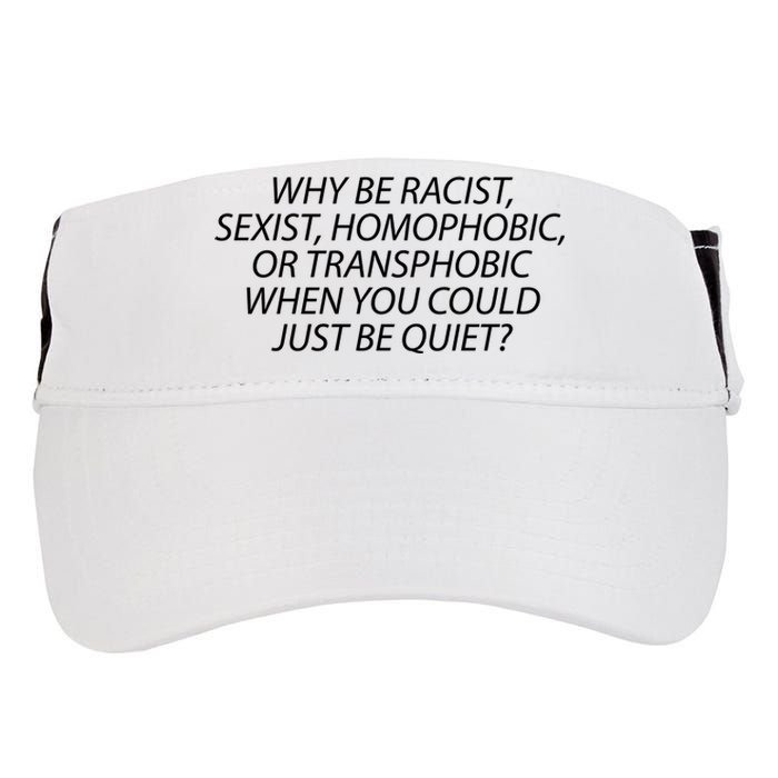 Why Be Racist Sexist Homophobic Adult Drive Performance Visor