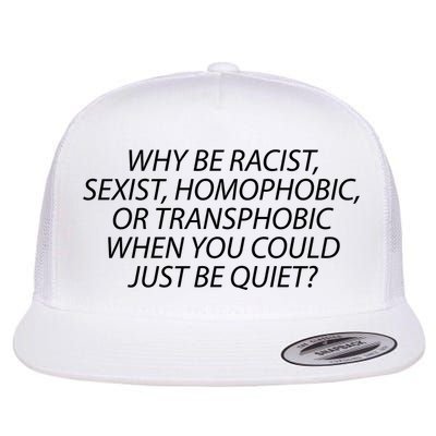 Why Be Racist Sexist Homophobic Flat Bill Trucker Hat