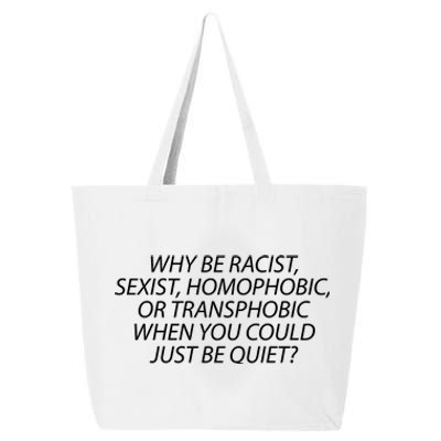 Why Be Racist Sexist Homophobic 25L Jumbo Tote