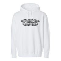 Why Be Racist Sexist Homophobic Garment-Dyed Fleece Hoodie