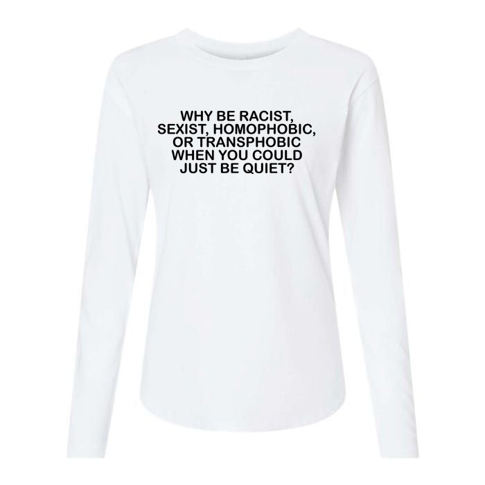 Why Be Racist Sexist Homophobic Womens Cotton Relaxed Long Sleeve T-Shirt