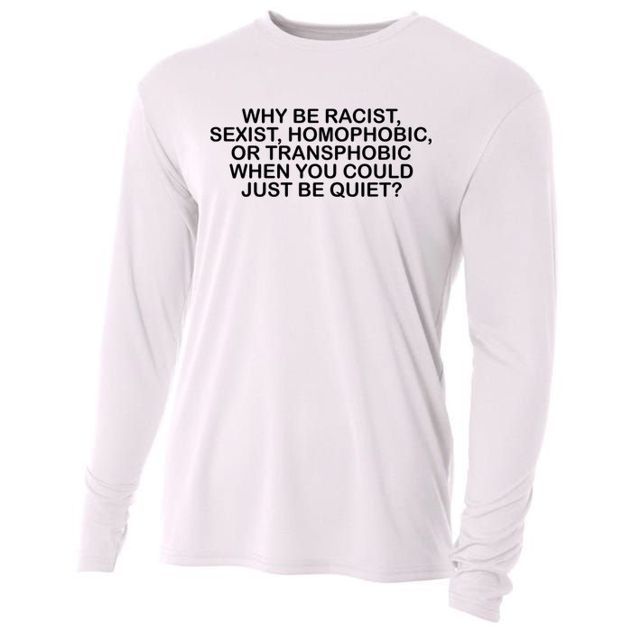 Why Be Racist Sexist Homophobic Cooling Performance Long Sleeve Crew