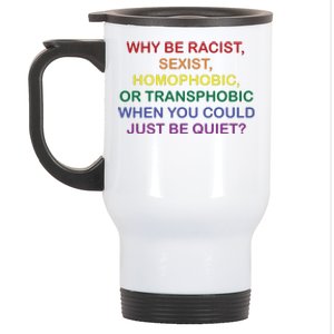 Why Be Racist Sexist Homophobic Stainless Steel Travel Mug