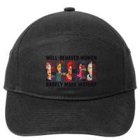 Well Behaved Rarely Make History For Strong 7-Panel Snapback Hat