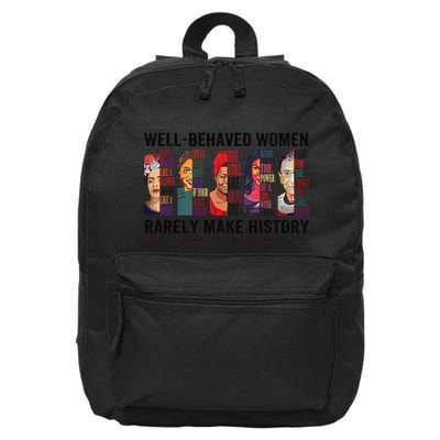 Well Behaved Rarely Make History For Strong 16 in Basic Backpack