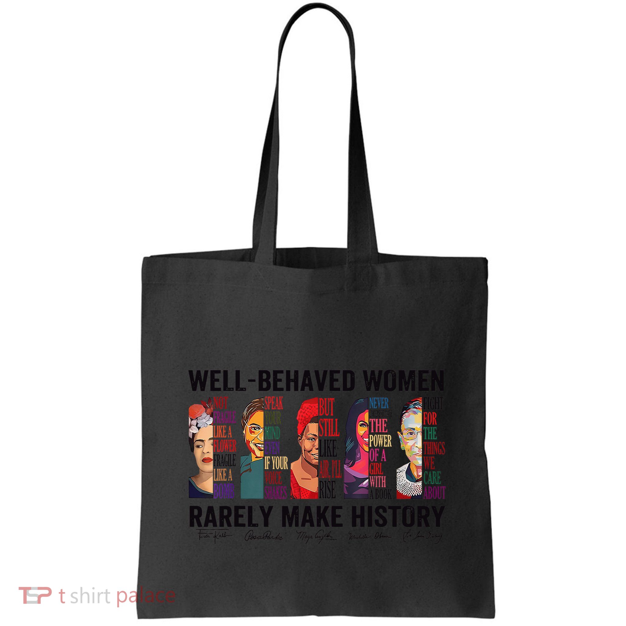 Well Behaved Rarely Make History For Strong Bag